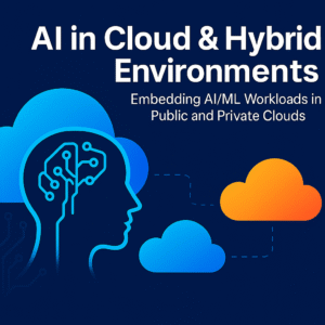AI in Cloud & Hybrid Environments